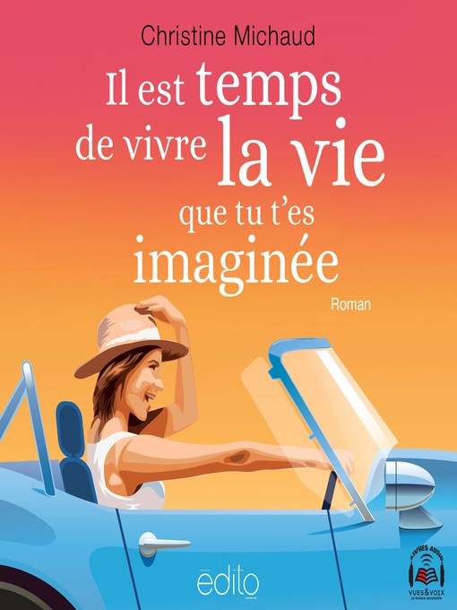 Title details for Il est temps de vivre la vie que tu t'es imaginée by Christine Michaud - Wait list